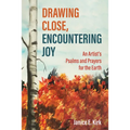 Drawing Close, Encountering Joy - Hardcover