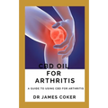 CBD Oil for Arthritis: A Guide to Using CBD for Arthritis - Paperback