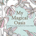 My Magical Oasis: Art Therapy Coloring Book for Creative Minds - Paperback