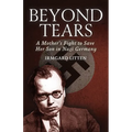Beyond Tears: A Mother's Fight to Save Her Son in Nazi Germany - Paperback