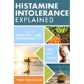 Histamine Intolerance Explained: 12 Steps To Building a Healthy Low Histamine Lifestyle, featuring the best low histamine supplements and low histamin - Paperback