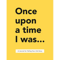 Once Upon a Time I Was . . .: A Journal for Telling Your Life Story - Paperback