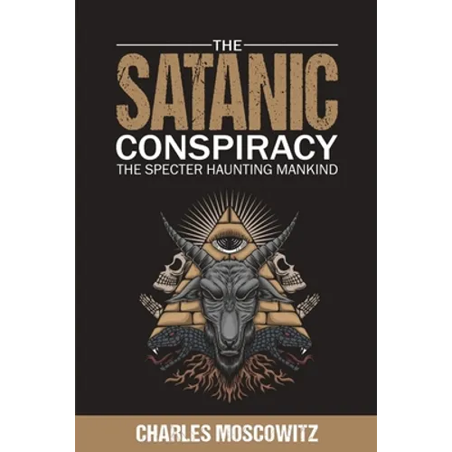 The Satanic Conspiracy: The Specter Haunting Mankind - Paperback