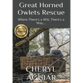Great Horned Owlets Rescue: Where There's a Will, There's a Way.... - Hardcover