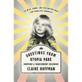 Greetings from Utopia Park: Surviving a Transcendent Childhood - Paperback