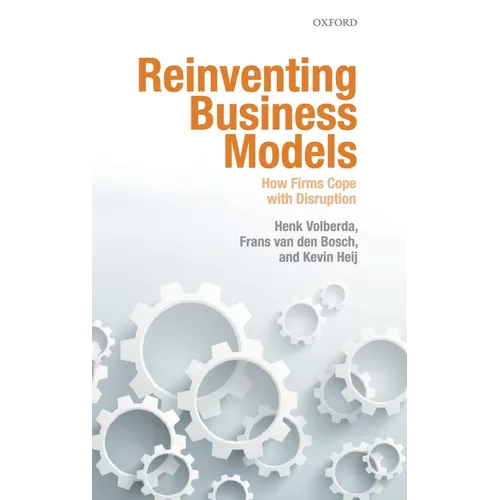 Reinventing Business Models: How Firms Cope with Disruption - Hardcover