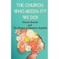The Church, Who Needs It? We Do! - Paperback