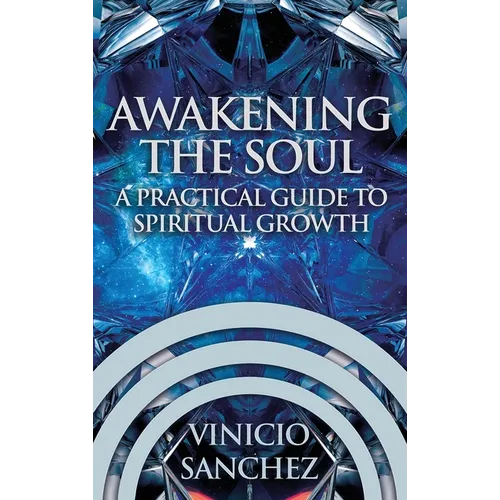 Awakening the Soul: A Practical Guide to Spiritual Growth - Hardcover