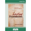 Laying the Foundation: Achieving Christian Maturity (16pt Large Print Edition) - Paperback