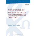 Paul's 'Spirit of Adoption' in Its Roman Imperial Context - Paperback