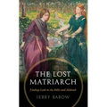 The Lost Matriarch: Finding Leah in the Bible and Midrash - Paperback