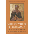 Early Syriac Theology: With Special Reference to the Maronite Tradition - Paperback