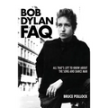 Bob Dylan FAQ: All That's Left to Know about the Song and Dance Man - Paperback