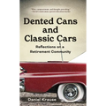 Dented Cans and Classic Cars: Reflections On a Retirement Community - Hardcover