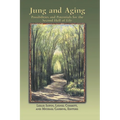 Jung And Aging: Possibilities And Potentials For The Second Half Of Life - Paperback