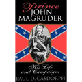 Prince John Magruder: His Life and Campaigns - Hardcover