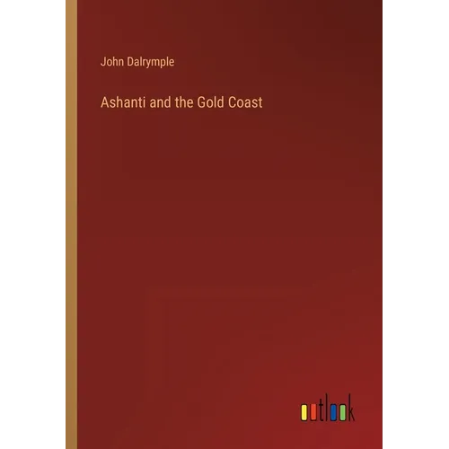 Ashanti and the Gold Coast - Paperback