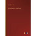 Ashanti and the Gold Coast - Paperback