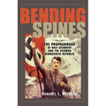 Bending Spines: The Propagandas of Nazi Germany and the German Democratic Republic - Paperback