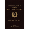 The Complete Works of Rosa Luxemburg, Volume I: Economic Writings 1 - Paperback