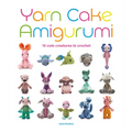 Yarn Cake Amigurumi: 15 Cute Creatures to Crochet - Paperback