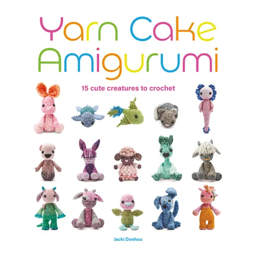 Yarn Cake Amigurumi: 15 Cute Creatures to Crochet - Paperback
