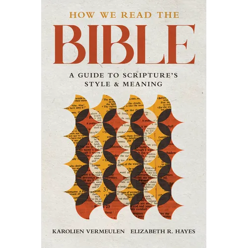 How We Read the Bible: A Guide to Scripture's Style and Meaning - Paperback