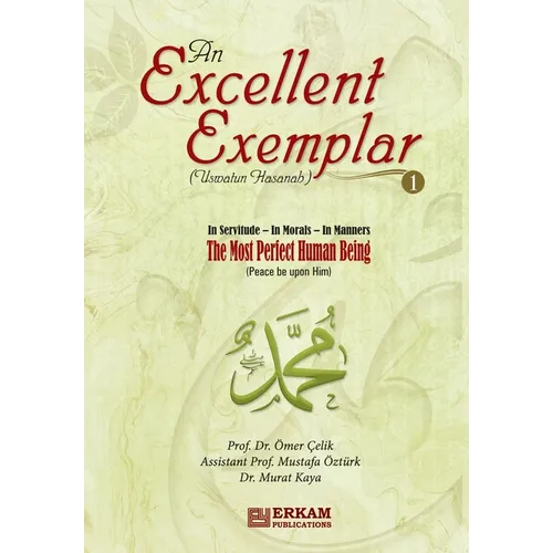 An Excellent Exemplar (Uswatun Hasanah) Vol.1: In servitude - In morals - In Manners [The most perfect Human being (pbuh)] - Paperback