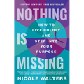 Nothing Is Missing: How to Live Boldly and Step Into Your Purpose - Paperback