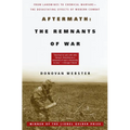 Aftermath: The Remnants of War: From Landmines to Chemical Warfare--The Devastating Effects of Modern Combat - Paperback