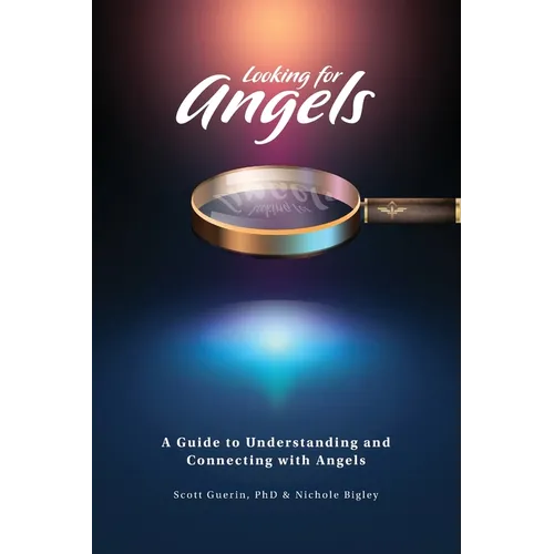 Looking for Angels: A Guide to Understanding and Connecting with Angels - Paperback