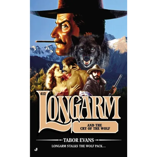 Longarm #412: Longarm #412: Longarm and the Cry of the Wolf - Mass Market Paperbound