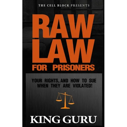 Raw Law for Prisoners: Your Rights, and How to Sue When They Are Violated - Paperback