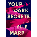 Your Dark Secrets: An Addictive Globetrotting Thriller about Hollywood, Ambition, and Betrayal - Paperback