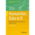 Humanities Data in R: Exploring Networks, Geospatial Data, Images, and Text - Hardcover