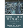 Being Shaped by Freedom - Paperback