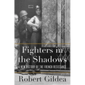 Fighters in the Shadows: A New History of the French Resistance - Hardcover
