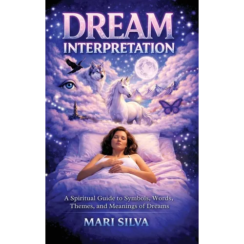 Dream Interpretation: A Spiritual Guide to Symbols, Words, Themes, and Meanings of Dreams - Hardcover