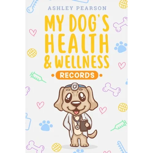 My Dog's Health And Wellness Records - Paperback