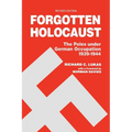 Forgotten Holocaust: The Poles Under German Occupation, 1939-1944 - Paperback