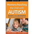 Homeschooling the Child with Autism: Answers to the Top Questions Parents and Professionals Ask - Paperback