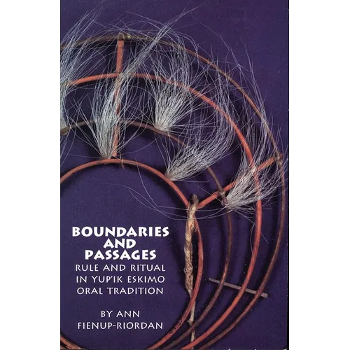 Boundaries and Passages: Rule and Ritual in Yup'ik Eskimo Oral Tradition Volume 212 - Paperback