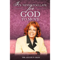 It's Never Too Late for God to Move - Paperback