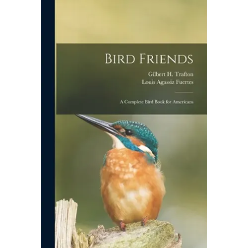 Bird Friends: a Complete Bird Book for Americans - Paperback