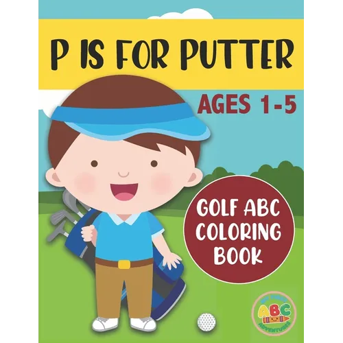 P is for Putter: Golf ABC Coloring Book for Kids Ages 1-5 - Paperback