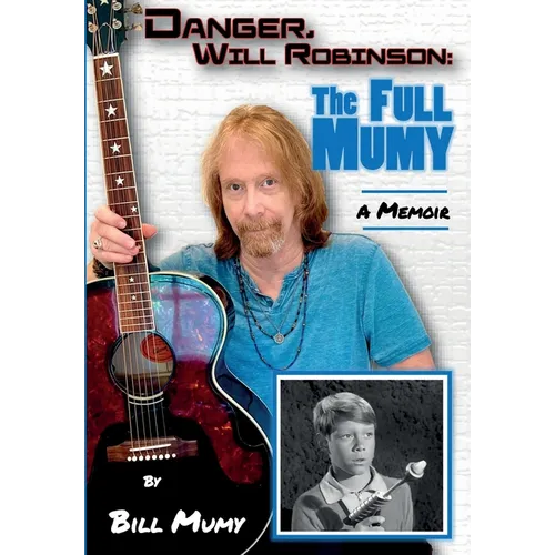 Danger Will Robinson: The Full Mumy - Hardcover