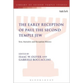 The Early Reception of Paul the Second Temple Jew: Text, Narrative and Reception History - Paperback