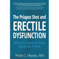 The Priapus Shot and Erectile Dysfunction: What You Need to Know About the P-Shot - Paperback