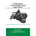 Dogman The Monsters Are Real - Paperback