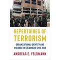 Repertoires of Terrorism: Organizational Identity and Violence in Colombia's Civil War - Paperback